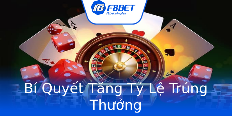 Bí Quyết Tăng Tỷ Lệ Trúng Thưởng Bí Quyết Tăng Tỷ Lệ Trúng Thưởng