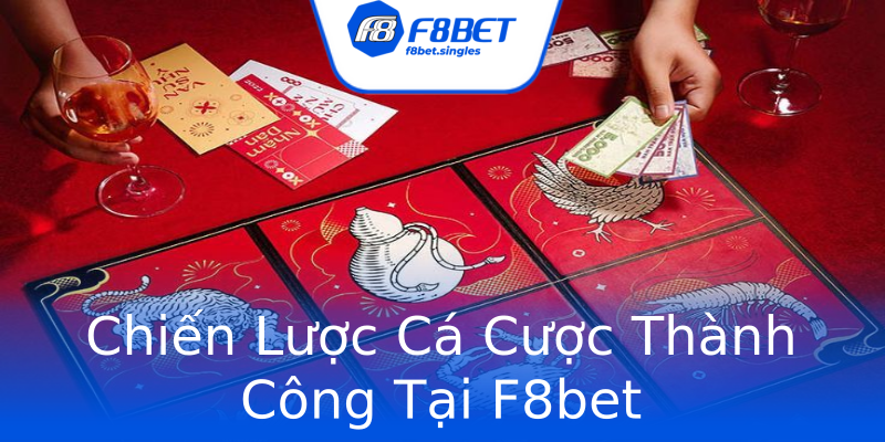 Chiến Lược Cá Cược Thành Công Tại F8bet Chiến Lược Cá Cược Thành Công Tại F8bet
