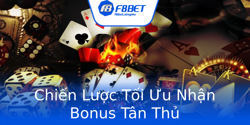 Chiến Lược Tối Ưu Nhận Bonus Tân Thủ Chiến Lược Tối Ưu Nhận Bonus Tân Thủ