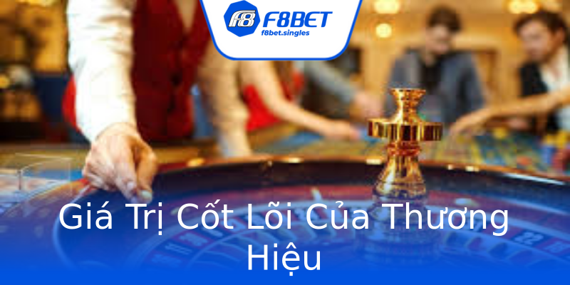Giá Trị Cốt Lõi Của Thương Hiệu Giá Trị Cốt Lõi Của Thương Hiệu