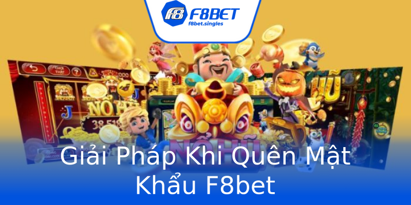 Giải Pháp Khi Quên Mật Khẩu F8bet Giải Pháp Khi Quên Mật Khẩu F8bet