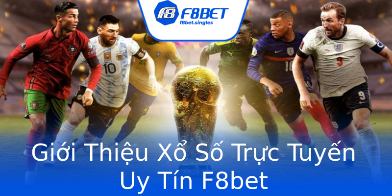 Giới Thiệu Xổ Số Trực Tuyến Uy Tín F8bet Giới Thiệu Xổ Số Trực Tuyến Uy Tín F8bet