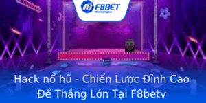 Hack No Hu Chien Luoc Inh Cao E Thang Lon Tai F8Betv