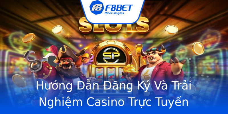 Hướng Dẫn Đăng Ký Và Trải Nghiệm Casino Trực Tuyến Hướng Dẫn Đăng Ký Và Trải Nghiệm Casino Trực Tuyến