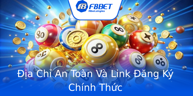 Địa Chỉ An Toàn Và Link Đăng Ký Chính Thức Địa Chỉ An Toàn Và Link Đăng Ký Chính Thức