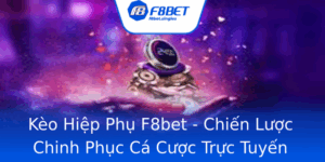 Keo Hiep Phu F8Bet Chien Luoc Chinh Phuc Ca Cuoc Truc Tuyen Inh Cao