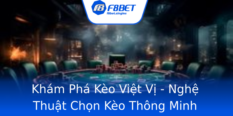 Khám Phá Kèo Việt Vị - Nghệ Thuật Chọn Kèo Thông Minh Khám Phá Kèo Việt Vị - Nghệ Thuật Chọn Kèo Thông Minh