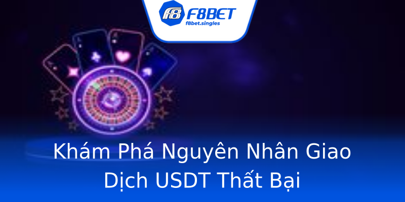 Khám Phá Nguyên Nhân Giao Dịch USDT Thất Bại Khám Phá Nguyên Nhân Giao Dịch USDT Thất Bại