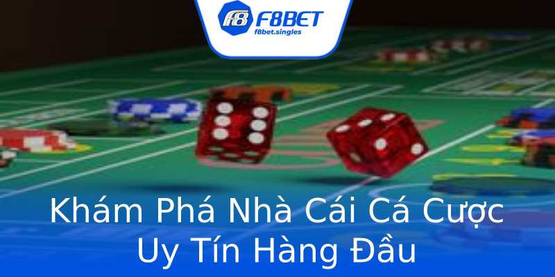Khám Phá Nhà Cái Cá Cược Uy Tín Hàng Đầu Khám Phá Nhà Cái Cá Cược Uy Tín Hàng Đầu