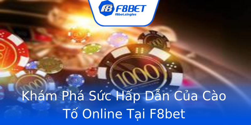 Khám Phá Sức Hấp Dẫn Của Cào Tố Online Tại F8bet Khám Phá Sức Hấp Dẫn Của Cào Tố Online Tại F8bet