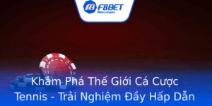 Kham Pha The Gioi Ca Cuoc Tennis Trai Nghiem Ay Hap Dan Tai F8Bet
