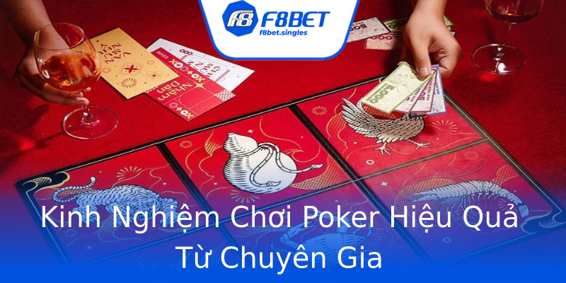 Kinh Nghiệm Chơi Poker Hiệu Quả Từ Chuyên Gia Kinh Nghiệm Chơi Poker Hiệu Quả Từ Chuyên Gia