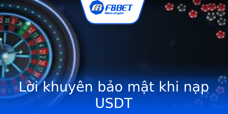 Lời khuyên bảo mật khi nạp USDT Lời khuyên bảo mật khi nạp USDT