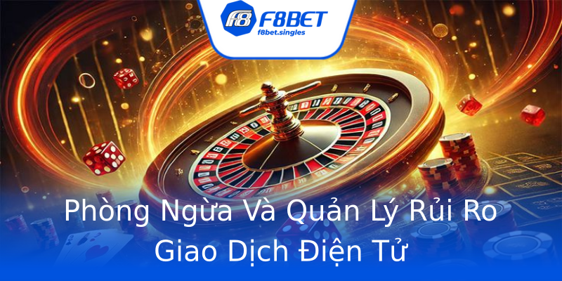 Phòng Ngừa Và Quản Lý Rủi Ro Giao Dịch Điện Tử Phòng Ngừa Và Quản Lý Rủi Ro Giao Dịch Điện Tử