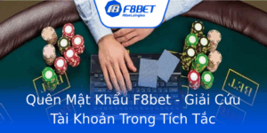 Quen Mat Khau F8Bet Giai Cuu Tai Khoan Trong Tich Tac
