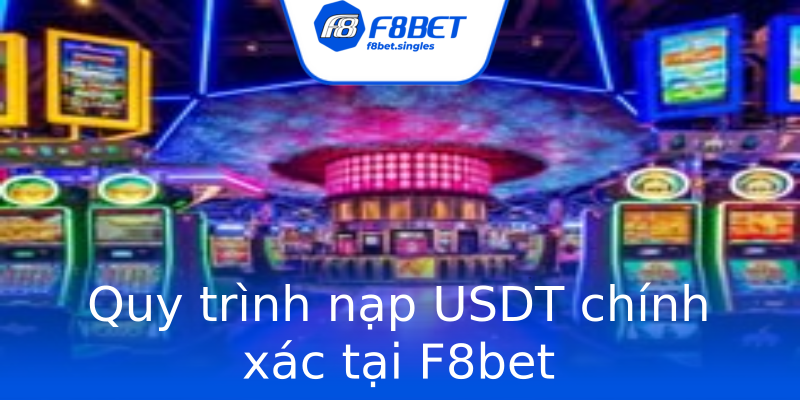 Quy trình nạp USDT chính xác tại F8bet Quy trình nạp USDT chính xác tại F8bet