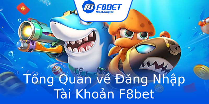 Tổng Quan về Đăng Nhập Tài Khoản F8bet Tổng Quan về Đăng Nhập Tài Khoản F8bet