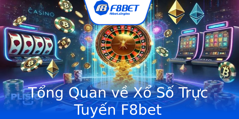 Tổng Quan về Xổ Số Trực Tuyến F8bet Tổng Quan về Xổ Số Trực Tuyến F8bet