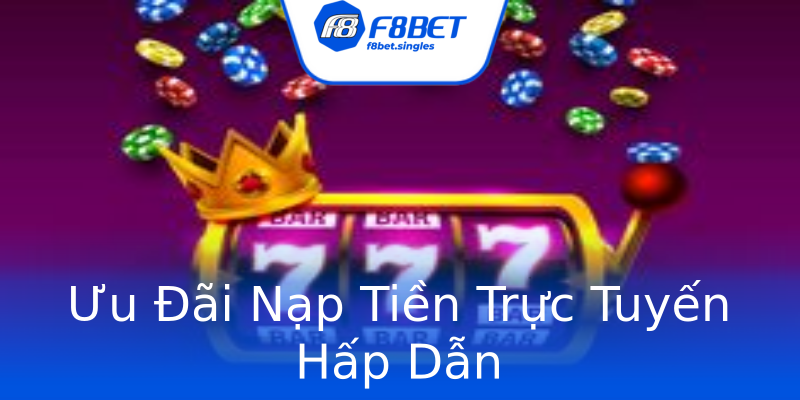 Ưu Đãi Nạp Tiền Trực Tuyến Hấp Dẫn Ưu Đãi Nạp Tiền Trực Tuyến Hấp Dẫn